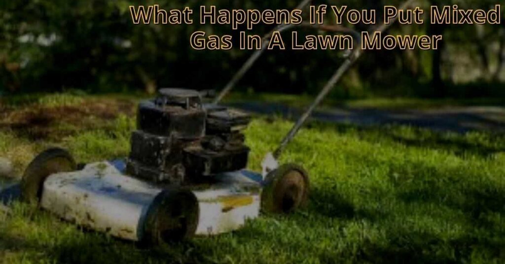 What Happens If You Put Mixed Gas In A Lawn Mower