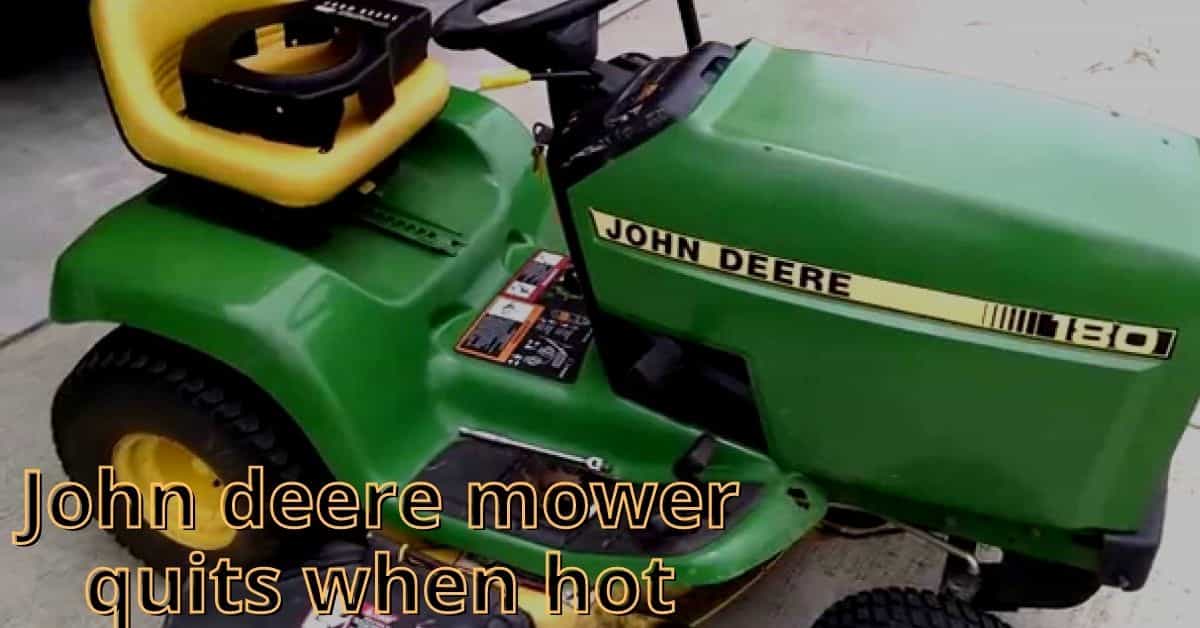 john deere mower quits when hot