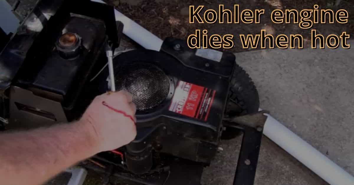 Kohler Engine Dies When Hot (A Troubleshooting Guide)